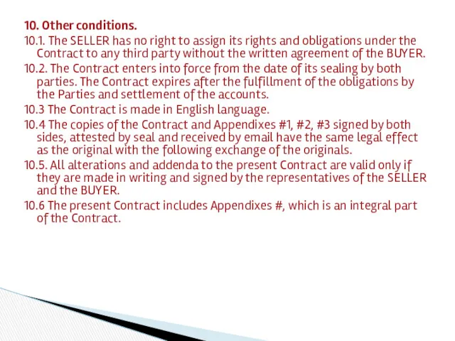 10. Other conditions. 10.1. The SELLER has no right to assign its rights