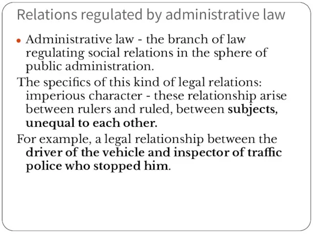 Relations regulated by administrative law Administrative law - the branch of law regulating