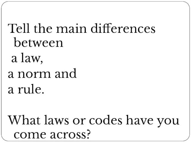 Tell the main differences between a law, a norm and