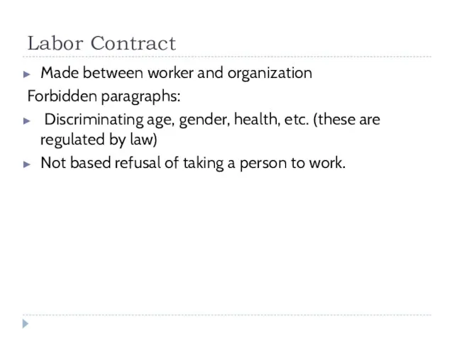 Labor Contract Made between worker and organization Forbidden paragraphs: Discriminating age, gender, health,