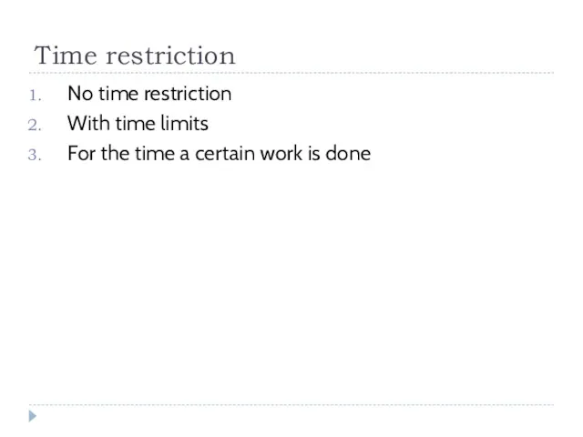 Time restriction No time restriction With time limits For the time a certain work is done