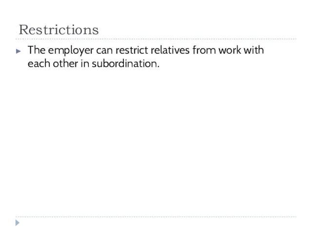 Restrictions The employer can restrict relatives from work with each other in subordination.