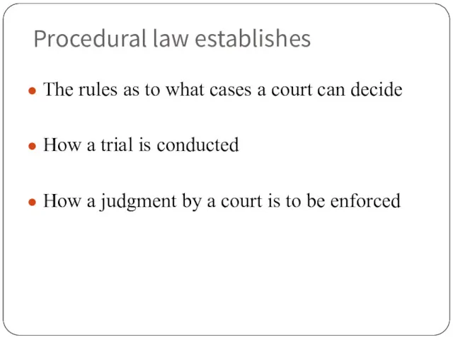 Procedural law establishes The rules as to what cases a