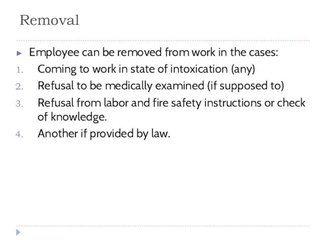 Removal Employee can be removed from work in the cases: Coming to work
