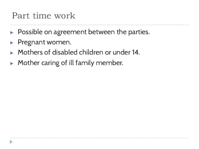 Part time work Possible on agreement between the parties. Pregnant