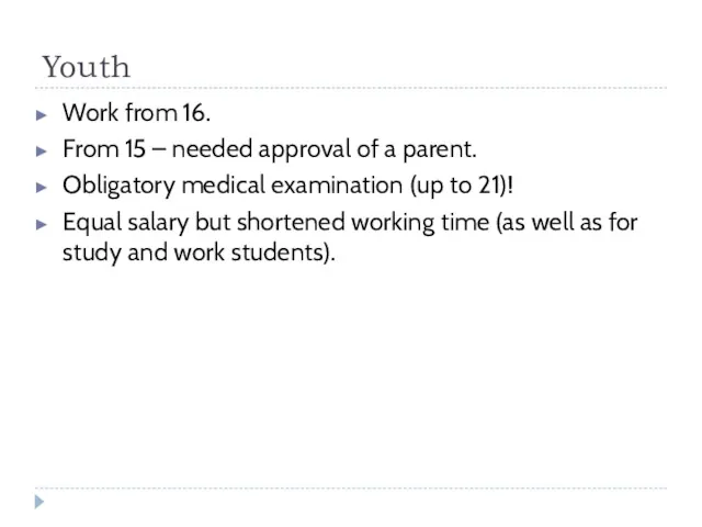 Youth Work from 16. From 15 – needed approval of a parent. Obligatory