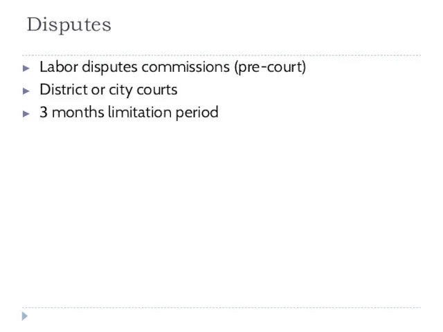 Disputes Labor disputes commissions (pre-court) District or city courts 3 months limitation period
