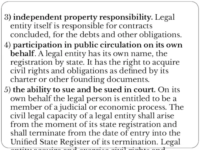 3) independent property responsibility. Legal entity itself is responsible for contracts concluded, for