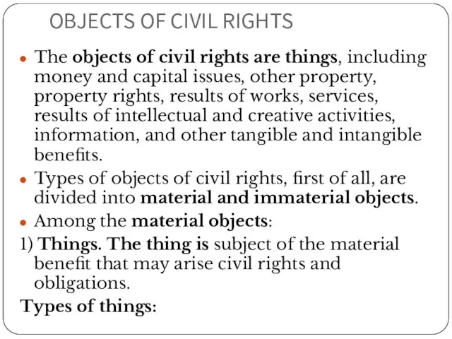 OBJECTS OF CIVIL RIGHTS The objects of civil rights are