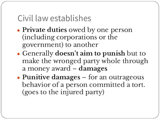 Civil law establishes Private duties owed by one person (including corporations or the
