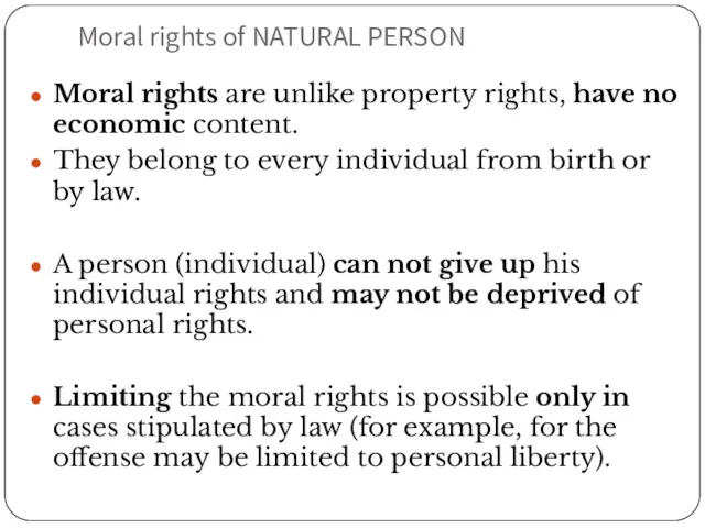 Moral rights of NATURAL PERSON Moral rights are unlike property rights, have no