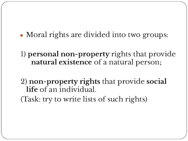 Moral rights are divided into two groups: 1) personal non-property