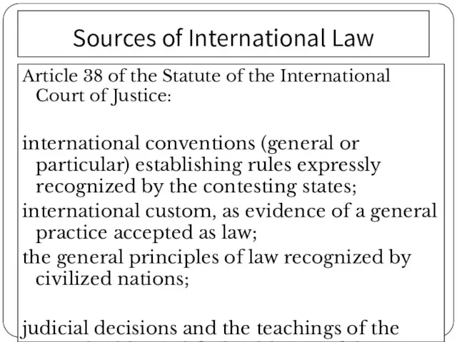 Sources of International Law Article 38 of the Statute of the International Court