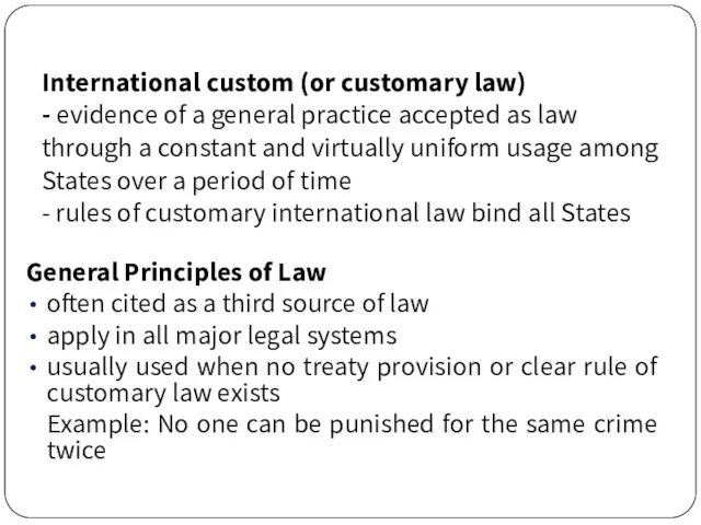 International custom (or customary law) - evidence of a general practice accepted as