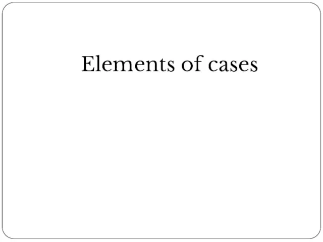 Elements of cases