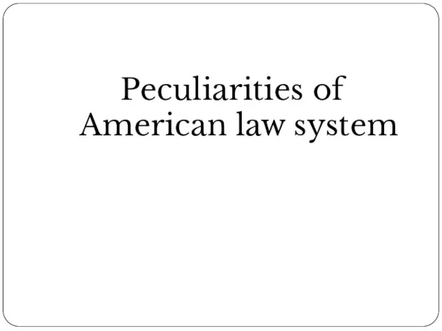 Peculiarities of American law system