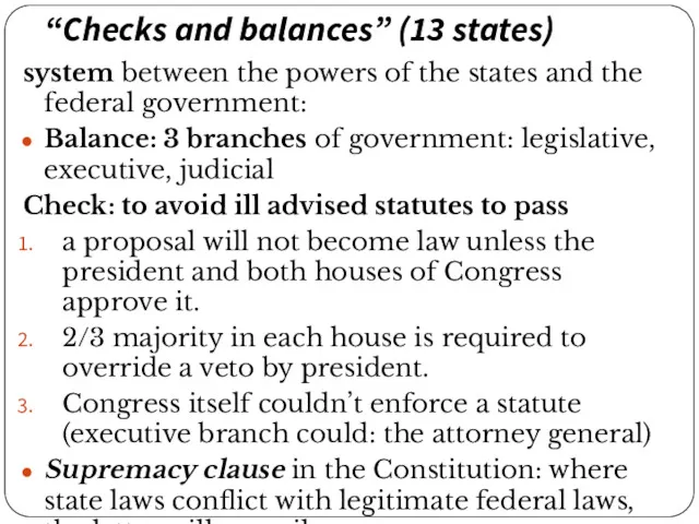 “Checks and balances” (13 states) system between the powers of