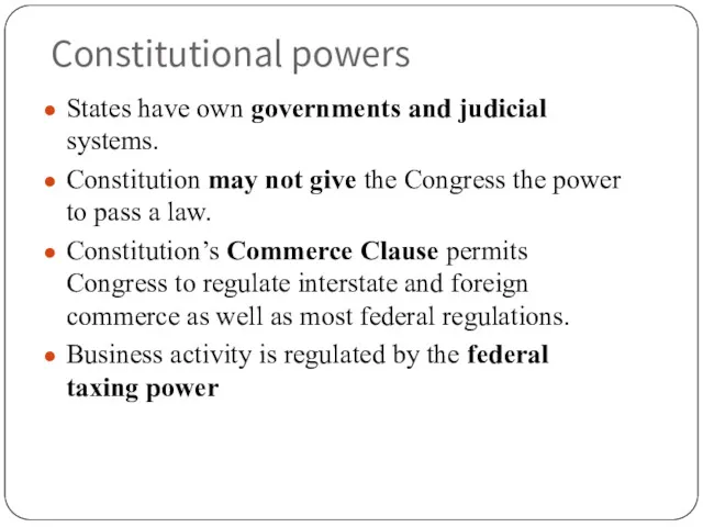 Constitutional powers States have own governments and judicial systems. Constitution may not give