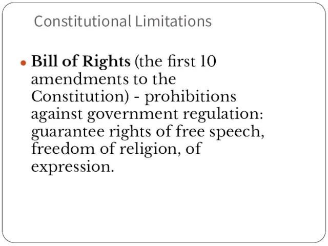 Constitutional Limitations Bill of Rights (the first 10 amendments to the Constitution) -