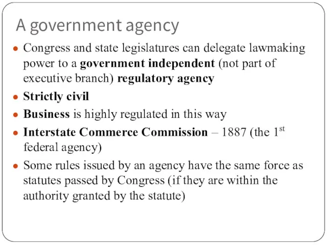 A government agency Congress and state legislatures can delegate lawmaking power to a