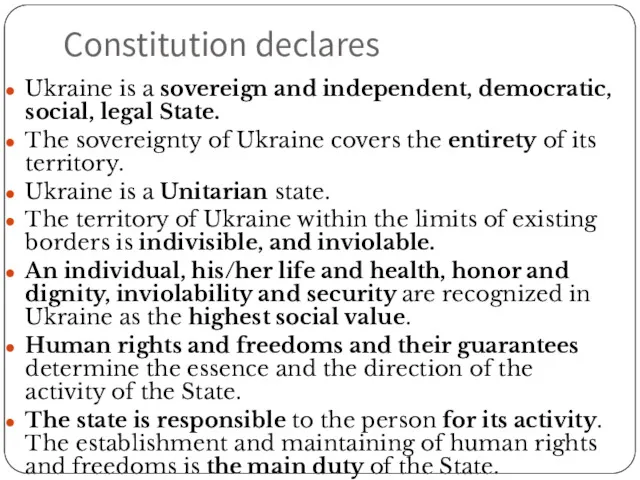 Constitution declares Ukraine is a sovereign and independent, democratic, social, legal State. The