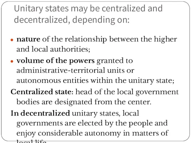 Unitary states may be centralized and decentralized, depending on: nature