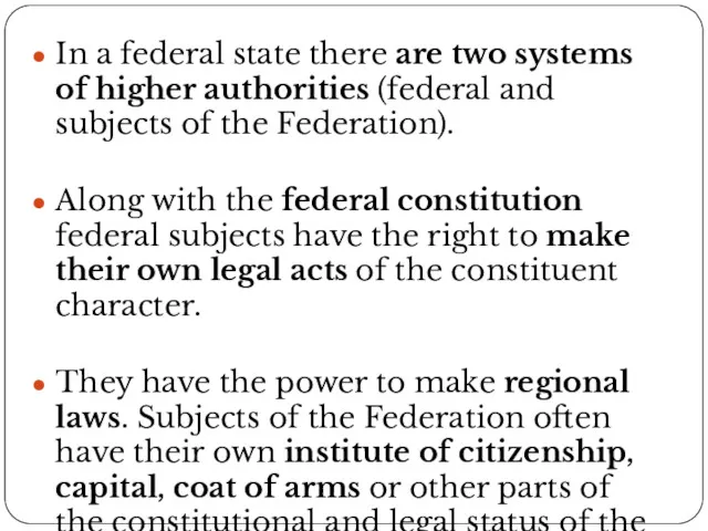 In a federal state there are two systems of higher authorities (federal and