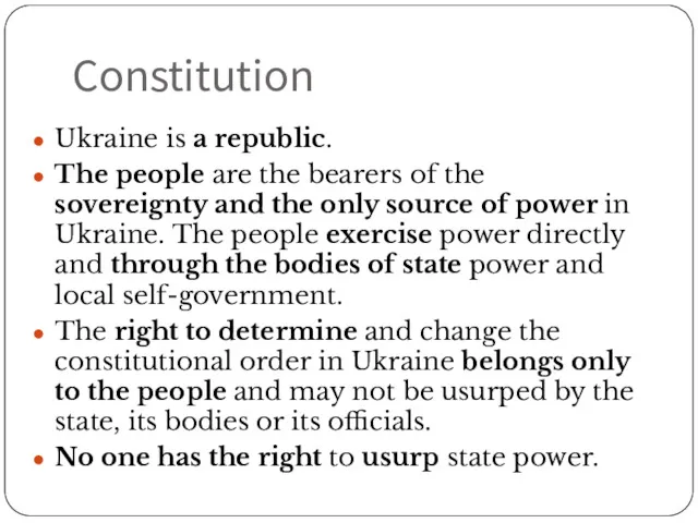 Constitution Ukraine is a republic. The people are the bearers