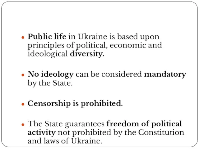 Public life in Ukraine is based upon principles of political, economic and ideological