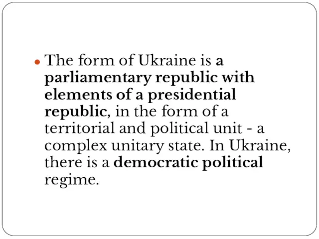 The form of Ukraine is a parliamentary republic with elements of a presidential