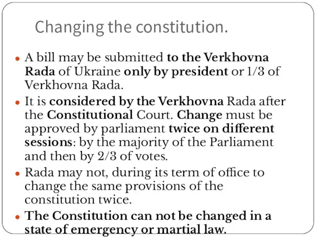Changing the constitution. A bill may be submitted to the Verkhovna Rada of