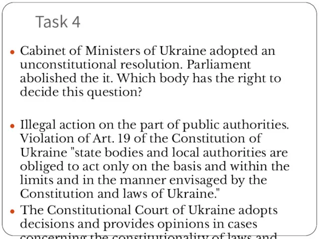 Task 4 Cabinet of Ministers of Ukraine adopted an unconstitutional resolution. Parliament abolished