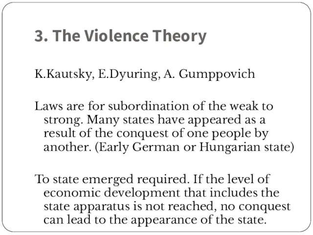 3. The Violence Theory K.Kautsky, E.Dyuring, A. Gumppovich Laws are