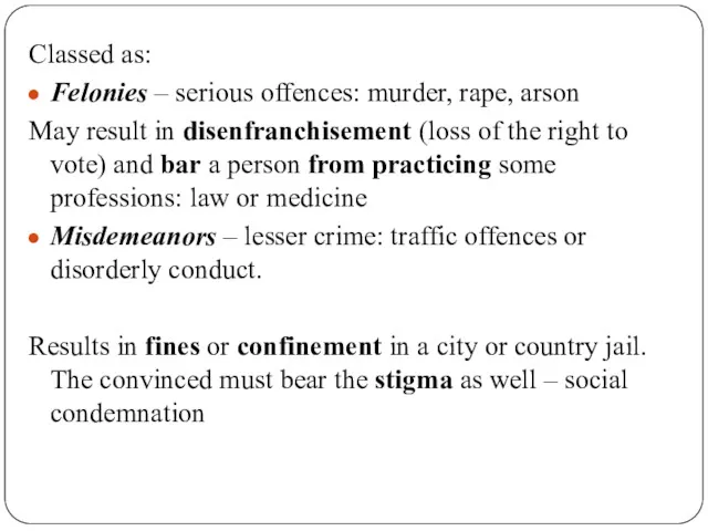 Classed as: Felonies – serious offences: murder, rape, arson May