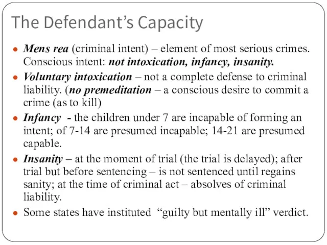 The Defendant’s Capacity Mens rea (criminal intent) – element of most serious crimes.