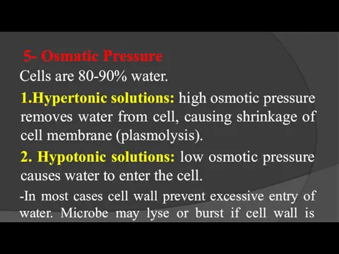 5- Osmatic Pressure Cells are 80-90% water. 1.Hypertonic solutions: high