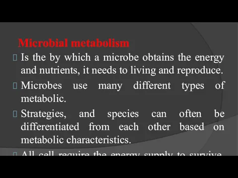 Microbial metabolism Is the by which a microbe obtains the