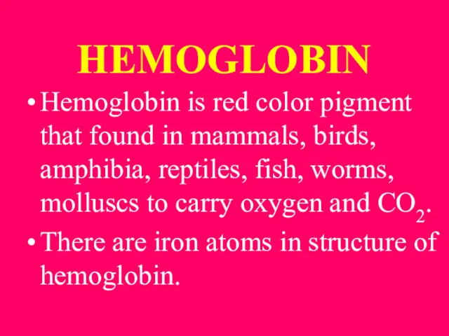 HEMOGLOBIN Hemoglobin is red color pigment that found in mammals,