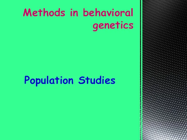 Population Studies Methods in behavioral genetics