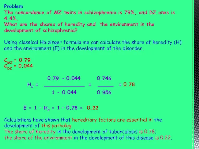 Problem The concordance of MZ twins in schizophrenia is 79%, and DZ ones