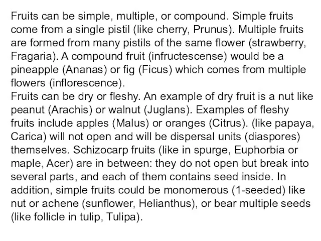 Fruits can be simple, multiple, or compound. Simple fruits come