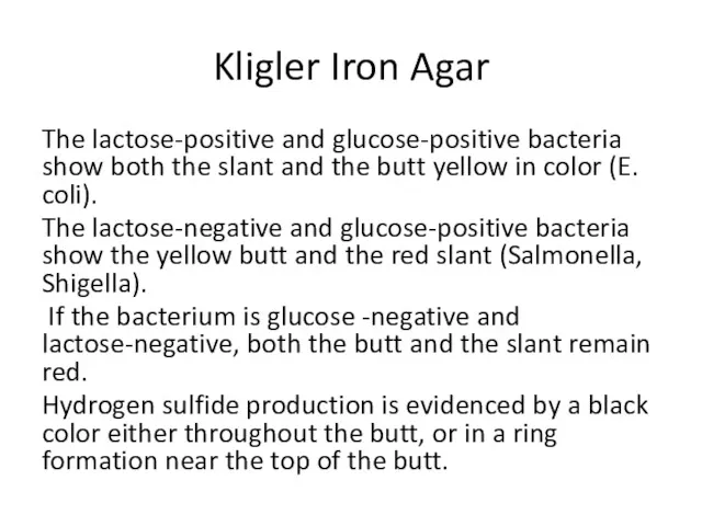 Kligler Iron Agar The lactose-positive and glucose-positive bacteria show both the slant and