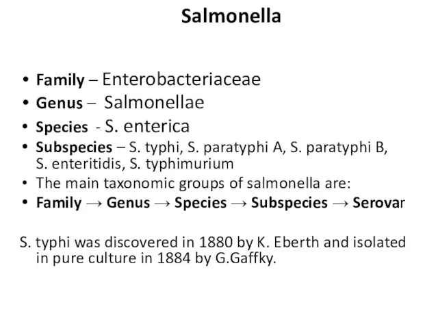 Salmonellae Salmonella Family – Enterobacteriaceae Genus – Salmonellae Species - S. enterica Subspecies