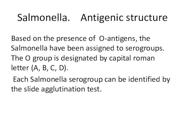 Salmonella. Antigenic structure Based on the presence of O-antigens, the Salmonella have been