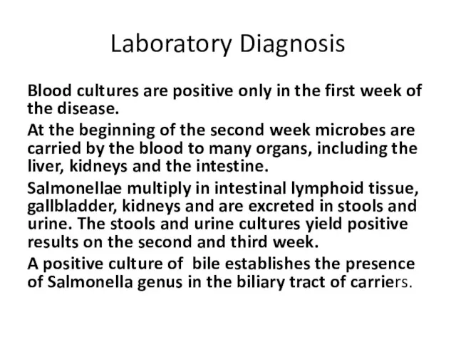 Laboratory Diagnosis Blood cultures are positive only in the first week of the