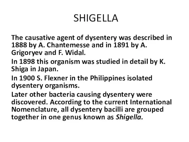 SHIGELLA The causative agent of dysentery was described in 1888 by A. Chantemesse