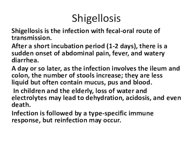 Shigellosis Shigellosis is the infection with fecal-oral route of transmission. After a short