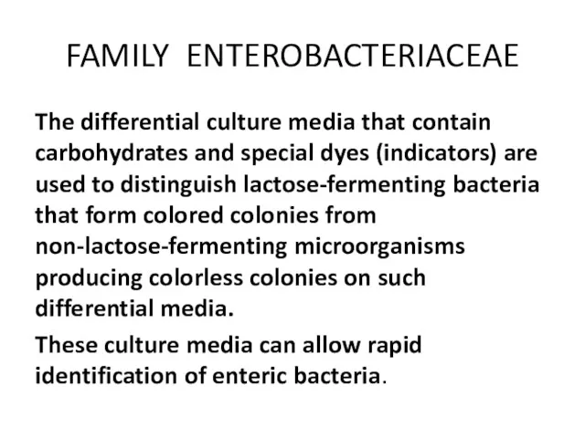 FAMILY ENTEROBACTERIACEAE The differential culture media that contain carbohydrates and special dyes (indicators)