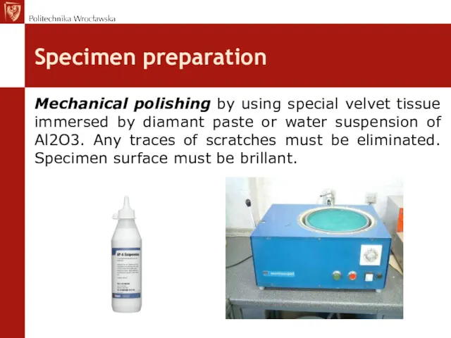 Specimen preparation Mechanical polishing by using special velvet tissue immersed by diamant paste