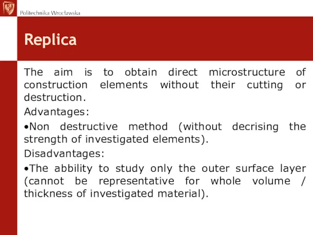 Replica The aim is to obtain direct microstructure of construction elements without their